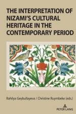 The Interpretation of Nizami’s Cultural Heritage in the Contemporary Period