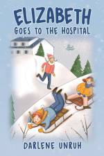 Elizabeth Goes to the Hospital af Darlene Unruh