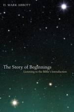 The Story of Beginnings af H Mark Abbott