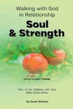 Walking with God in Relationship - Soul & Strength - Group Leader's Guide af Sarah Winbow