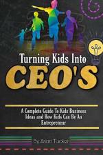 TURNING KIDS INTO CEO's af Arian Tucker