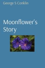Moonflower's Story af George S Conklin