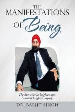 Manifestations of Being af Dr Baljit Singh