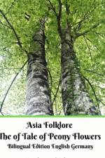 Asia Folklore The of Tale of Peony Flowers Bilingual Edition English Germany Hardcover Version af Xenoharunai Sakura