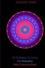 30 Mandalas To Colour For Relaxation af Azariah Starr