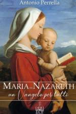 Maria di Nazareth. Un Vangelo per tutti af Antonio Perrella