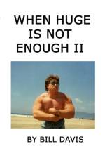 When Huge is Not Enough II af Bill Davis