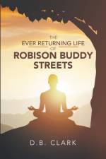 Ever Returing Life of Robison Buddy Streets af D B Clark