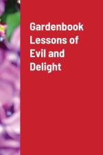 Gardenbook Lessons of Evil and Delight af Joseph Wykel
