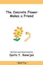 The Concrete Flower Makes a Friend af Ipsita Y Banerjee