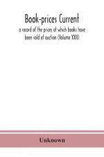 Book-prices current; a record of the prices at which books have been sold at auction (Volume XXII) af Unknown