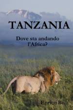 Tanzania. Dove sta andando l'Africa? af Enrico Bo