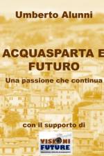 Acquasparta E Futuro Una Passione Che Continua af Umberto Alunni