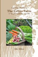Garden Daddy's The Urban Farm af Thomas M Millson