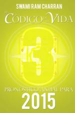 Codigo de la Vida #3 Pronostico Anual Para 2015 af Swami Ram Charran