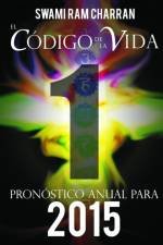 Codigo de la Vida #1 Pronostico Anual Para 2015 af Swami Ram Charran
