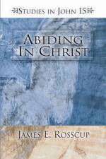 Abiding in Christ af James Rosscup