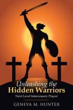 Unleashing the Hidden Warriors af Geneva M Hunter