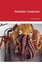 Familiar Creatures af Ferrell Rosser