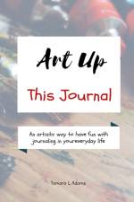 Art Up This Journal af Tamara L Adams