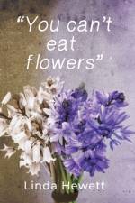 You Can’t Eat Flowers af Linda Hewett