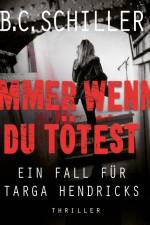 Immer wenn du tötest – Ein Fall für Targa Hendricks af B.C. Schiller