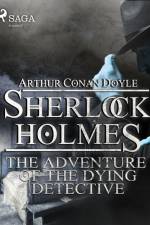 The Adventure of the Dying Detective af Arthur Conan Doyle