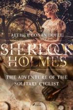The Adventure of the Solitary Cyclist af Arthur Conan Doyle
