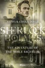 The Adventure of the Noble Bachelor af Arthur Conan Doyle