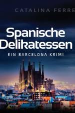 Spanische Delikatessen - Ein Barcelona Krimi af Catalina Ferrera