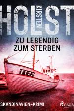 Zu lebendig zum Sterben - Skandinavien-Krimi af Kirsten Holst