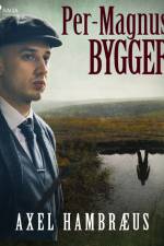 Per-Magnus bygger af Axel Hambræus
