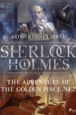 The Adventure of the Golden Pince-Nez af Arthur Conan Doyle