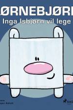 Hjørnebjørne 7 - Inga Isbjørn vil lege af Niels Valentin