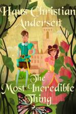 The Most Incredible Thing af Hans Christian Andersen