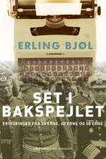 Set i bakspejlet. Erindringer fra 30’erne, 40’erne og 50’erne af Erling Bjøl