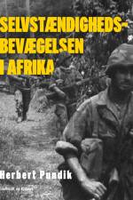 Selvstændighedsbevægelsen i Afrika af Herbert Pundik