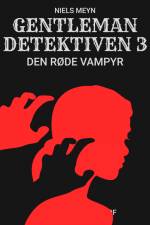Gentlemandetektiven 3: Den røde vampyr af Niels Meyn