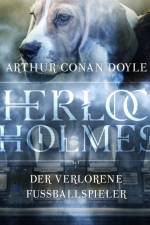 Sherlock Holmes: Der verlorene Fußballspieler - Die ultimative Sammlung af Arthur Conan Doyle