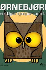 Hjørnebjørne 5 - Olrik Ugle hjælper Lulu Los af Niels Valentin
