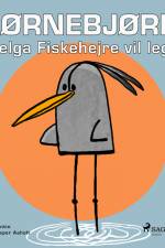 Hjørnebjørne 13 - Helga Fiskehejre vil lege af Niels Valentin