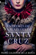 Entremés de la plazuela de Santa Cruz af Pedro Calderon de la Barca
