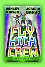 Fly High Crew: The Green Glow af Ashley Banjo