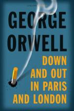 Down and Out in Paris and London af George Orwell