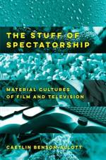 The Stuff of Spectatorship af Caetlin Benson-Allott