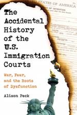 The Accidental History of the U.S. Immigration Courts af Alison Peck