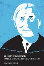 KINSHIP REIMAGINED: FAMILY IN DORIS LESSING’S FICTION af Selcuk Senturk