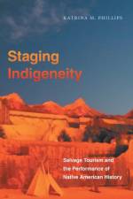 Staging Indigeneity af Katrina Phillips