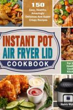 Instant Pot Air Fryer Lid Cookbook af Henry Blyth