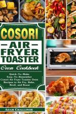 Cosori Air Fryer Toaster Oven Cookbook af Adam Challinor